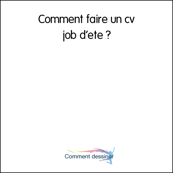 Comment faire un cv job d’été